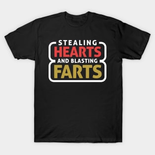 Stealing Hearts & Blasting Farts T-Shirt